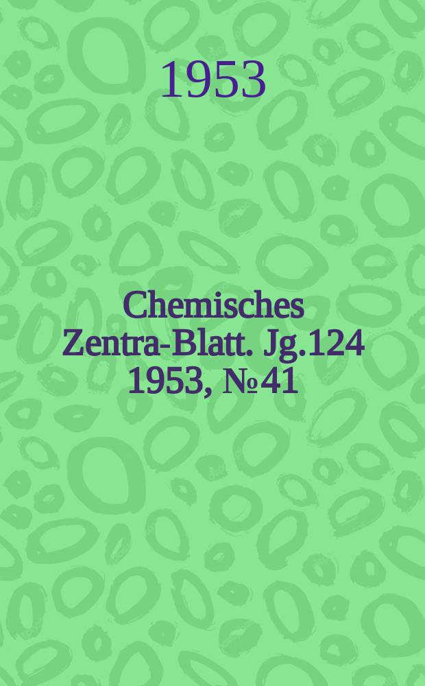 Chemisches Zentral- Blatt. Jg.124 1953, №41