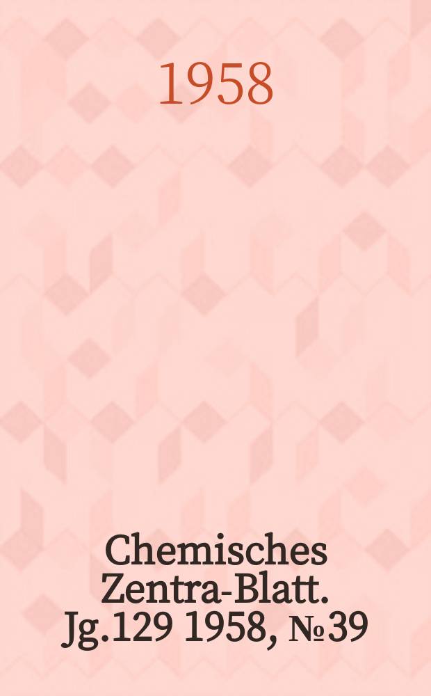 Chemisches Zentral- Blatt. Jg.129 1958, №39