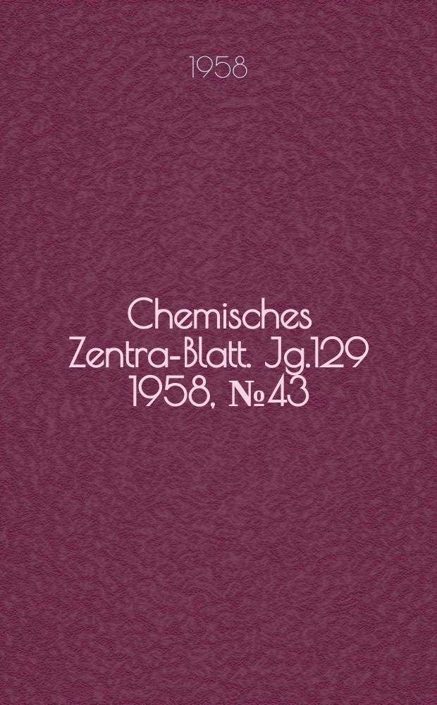 Chemisches Zentral- Blatt. Jg.129 1958, №43