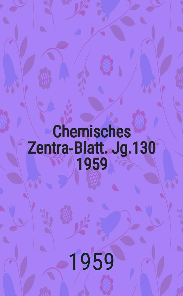 Chemisches Zentral- Blatt. Jg.130 1959/1960, №19