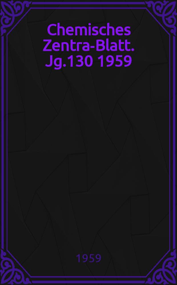 Chemisches Zentral- Blatt. Jg.130 1959/1960, №21