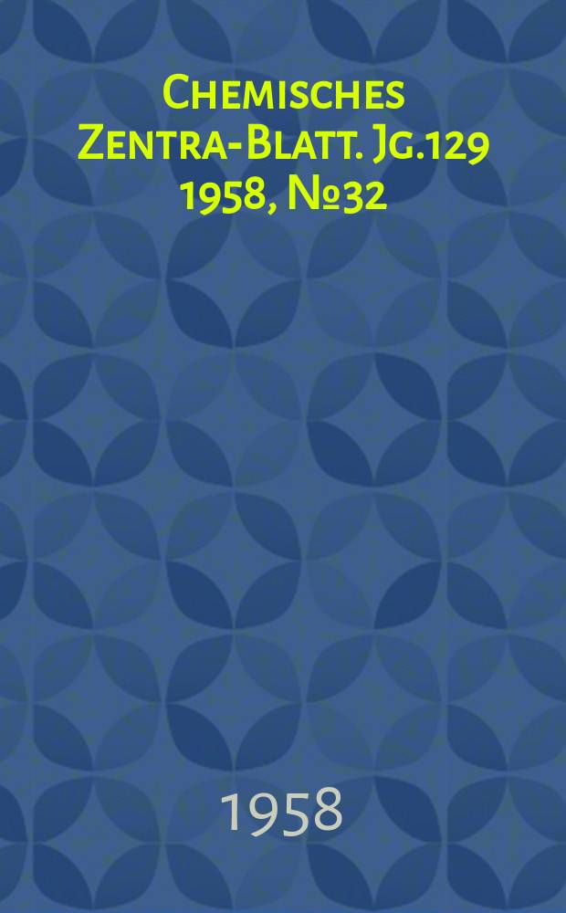 Chemisches Zentral- Blatt. Jg.129 1958, №32