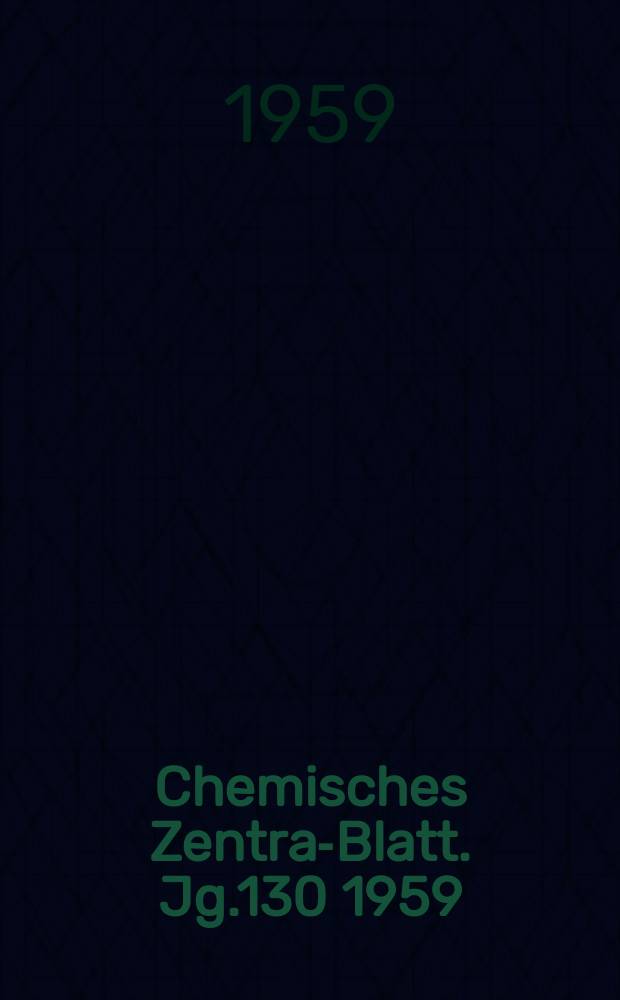 Chemisches Zentral- Blatt. Jg.130 1959/1960, №5