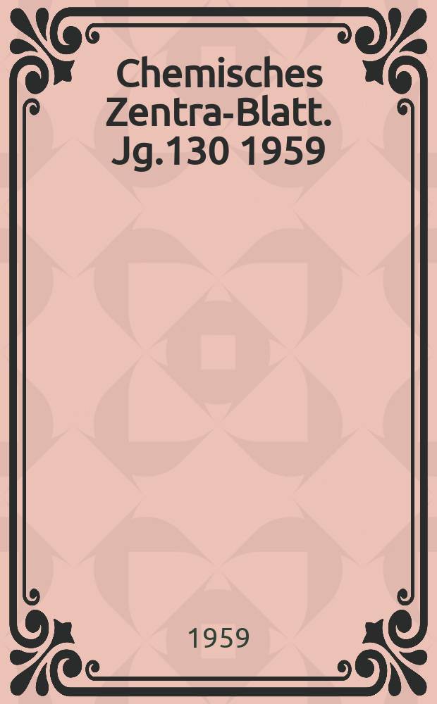 Chemisches Zentral- Blatt. Jg.130 1959/1960, №11