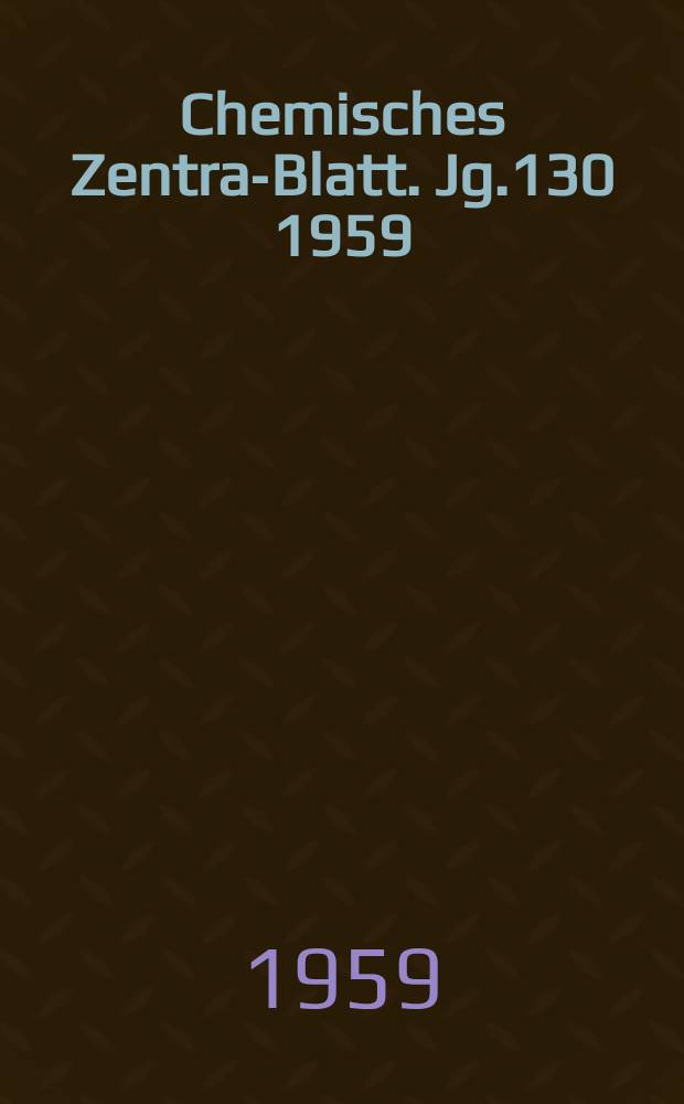 Chemisches Zentral- Blatt. Jg.130 1959/1960, №15