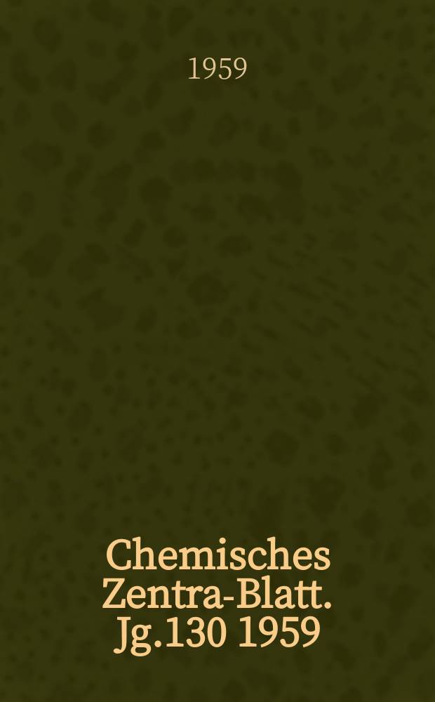 Chemisches Zentral- Blatt. Jg.130 1959/1960, №50