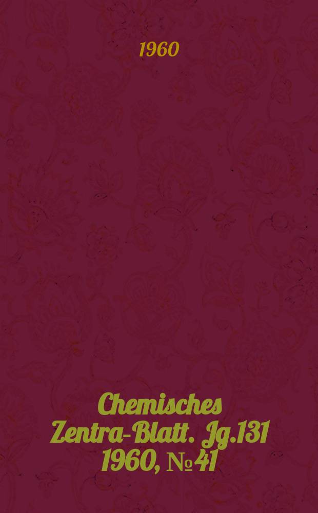 Chemisches Zentral- Blatt. Jg.131 1960, №41