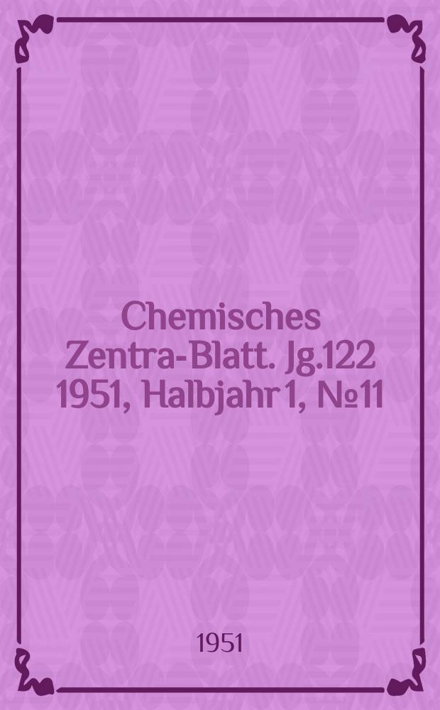 Chemisches Zentral- Blatt. Jg.122 1951, Halbjahr 1, №11