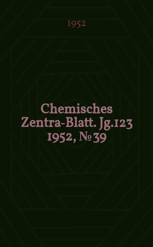 Chemisches Zentral- Blatt. Jg.123 1952, №39