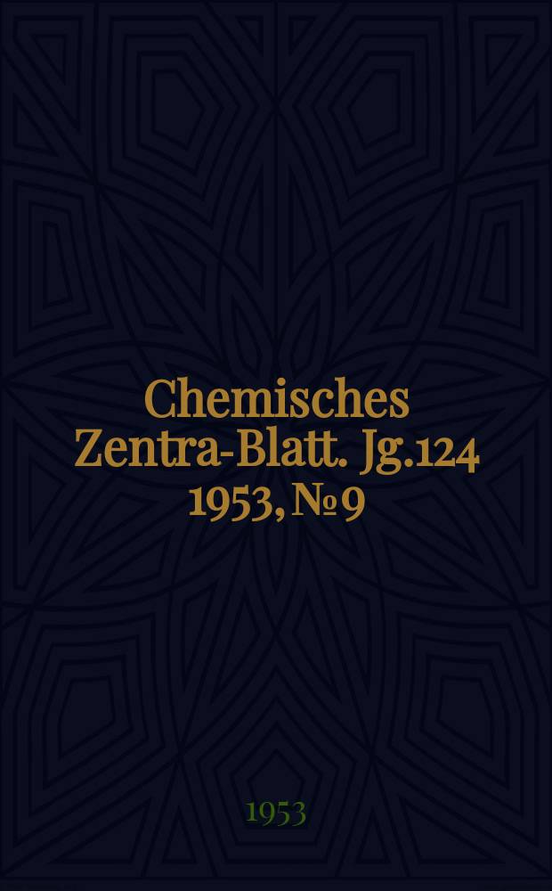 Chemisches Zentral- Blatt. Jg.124 1953, №9