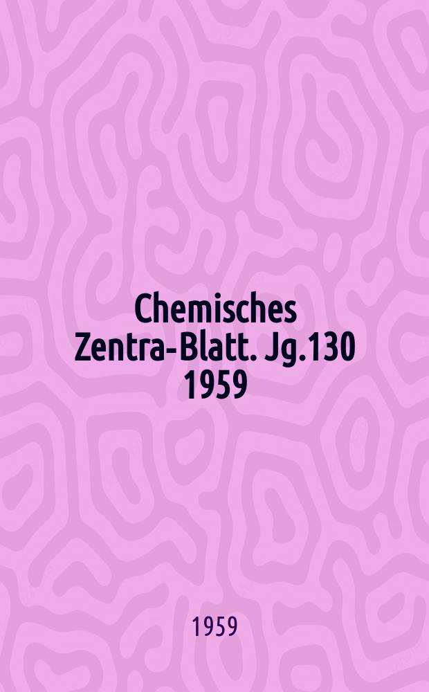 Chemisches Zentral- Blatt. Jg.130 1959/1960, №18