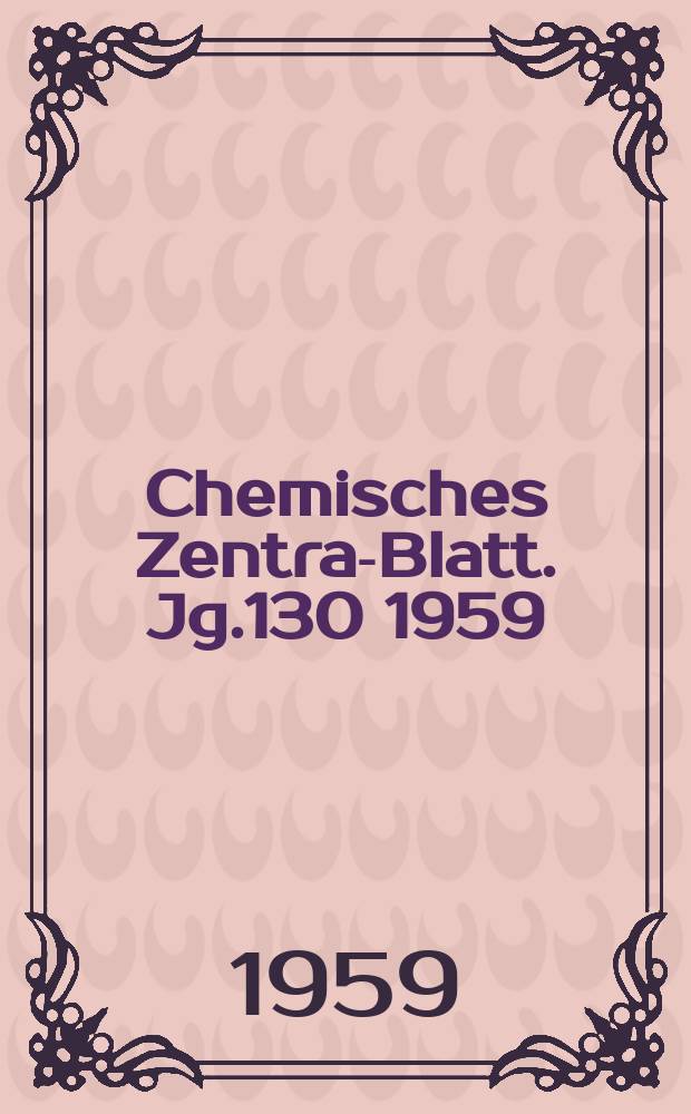 Chemisches Zentral- Blatt. Jg.130 1959/1960, №22