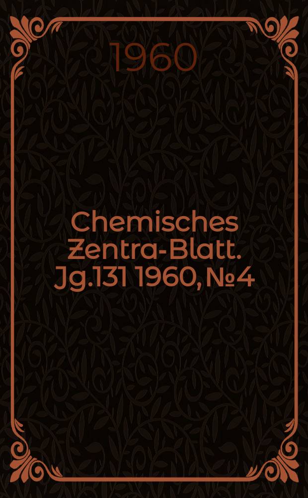 Chemisches Zentral- Blatt. Jg.131 1960, №4