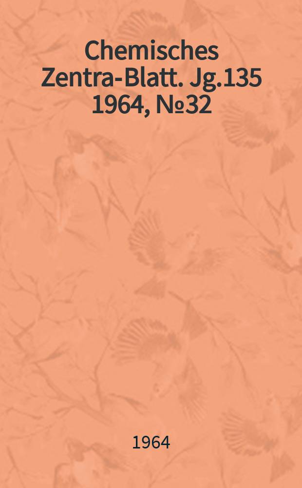 Chemisches Zentral- Blatt. Jg.135 1964, №32