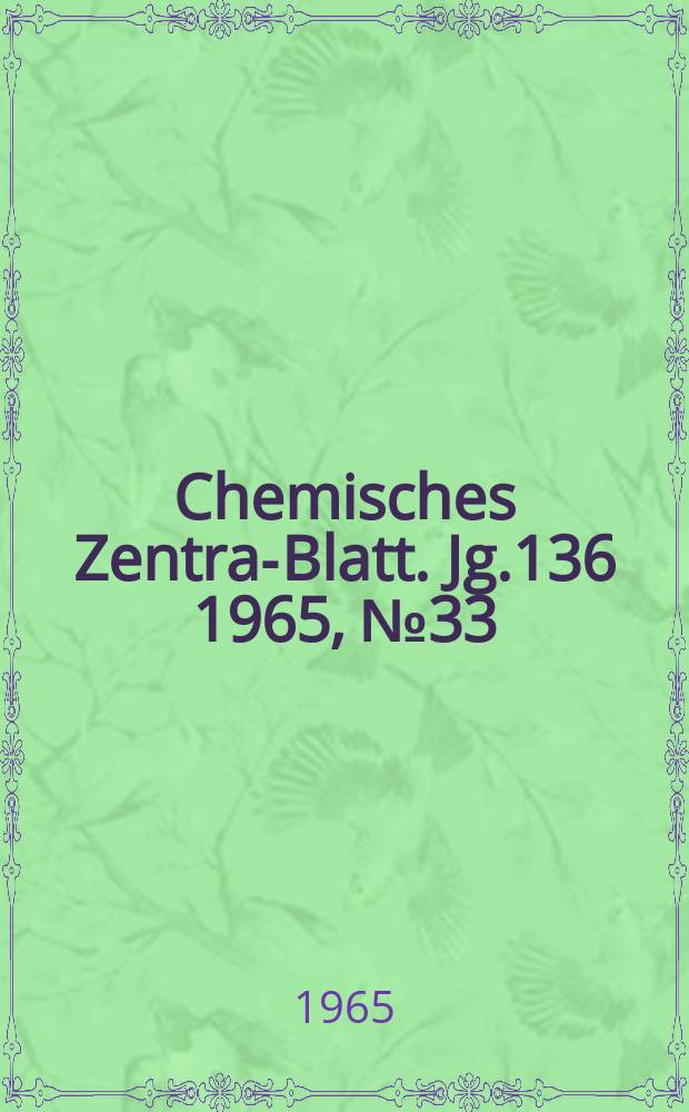 Chemisches Zentral- Blatt. Jg.136 1965, №33