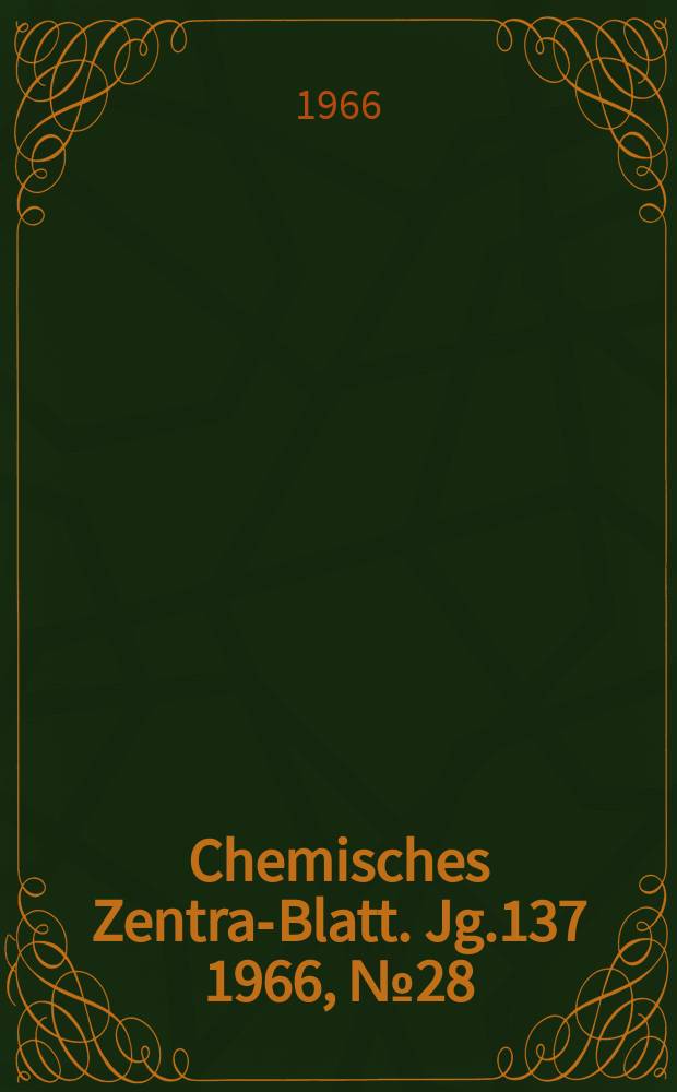 Chemisches Zentral- Blatt. Jg.137 1966, №28