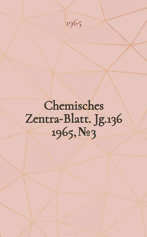 Chemisches Zentral- Blatt. Jg.136 1965, №3