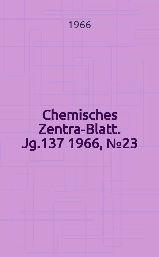 Chemisches Zentral- Blatt. Jg.137 1966, №23