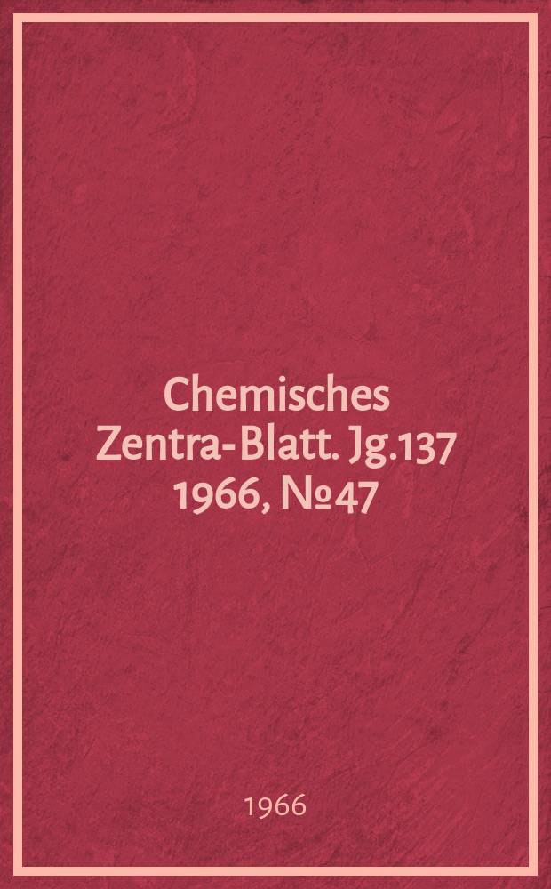 Chemisches Zentral- Blatt. Jg.137 1966, №47