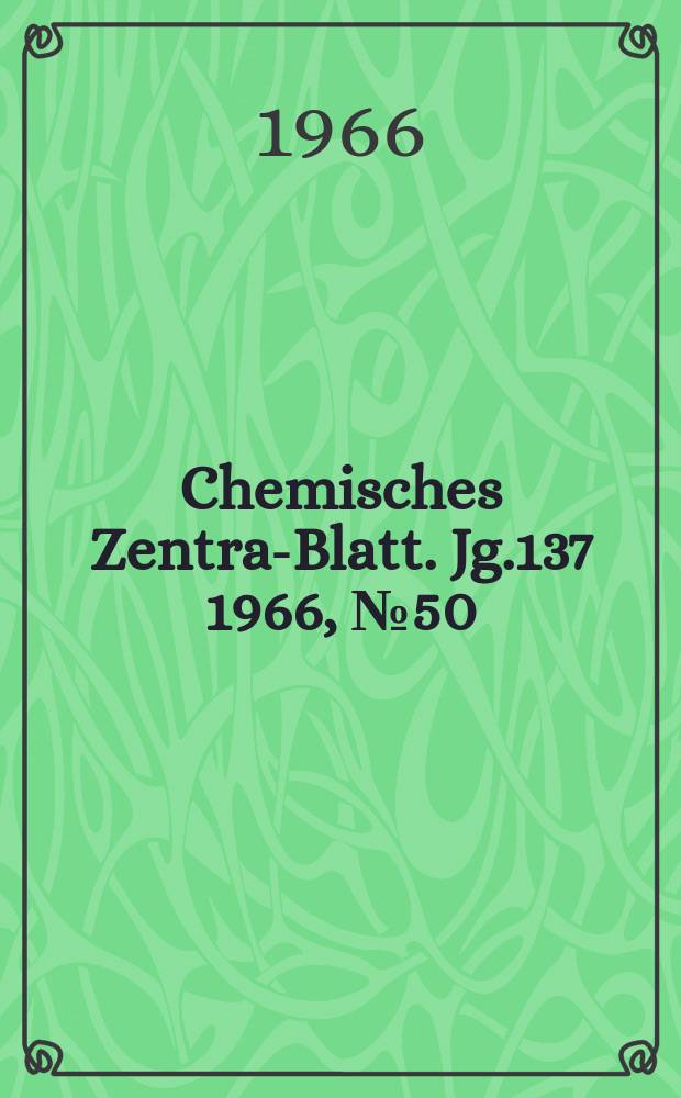 Chemisches Zentral- Blatt. Jg.137 1966, №50