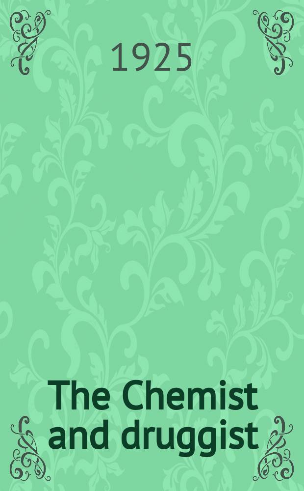 The Chemist and druggist : A weekly journal of pharmacy and of the chemical and drug trades