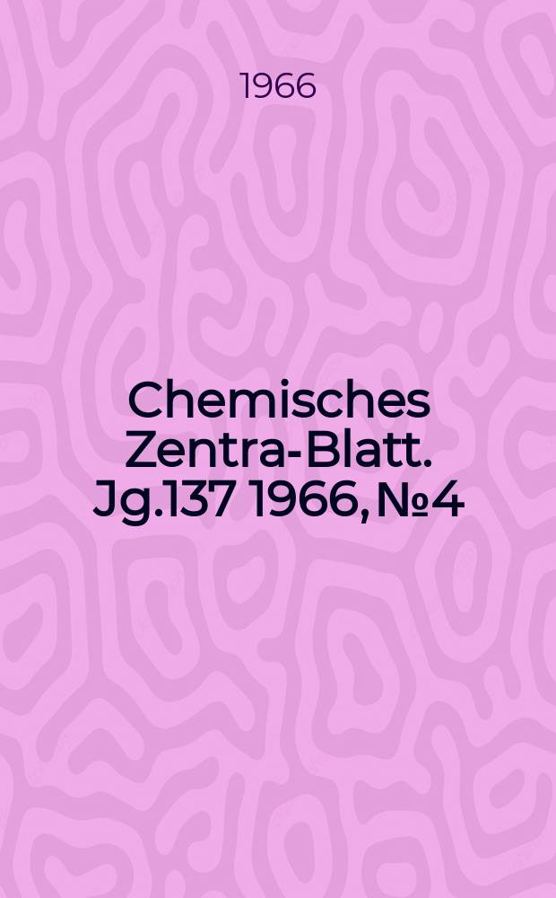 Chemisches Zentral- Blatt. Jg.137 1966, №4