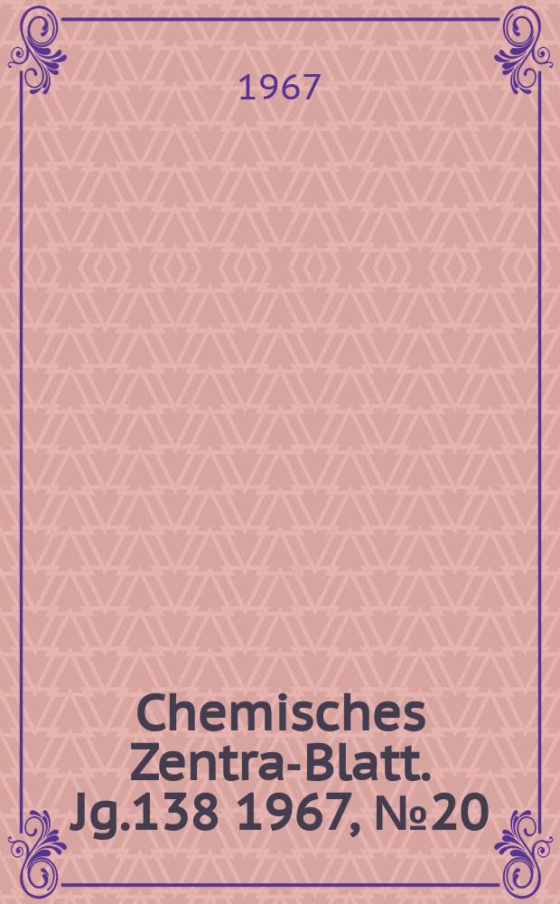 Chemisches Zentral- Blatt. Jg.138 1967, №20