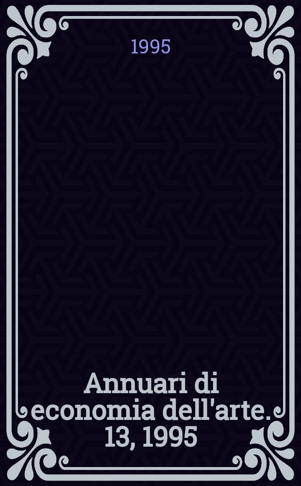 Annuari di economia dell'arte. 13, 1995/1996 : Il Valore dei dipinti italiani dell'Ottocento e del primo novecento