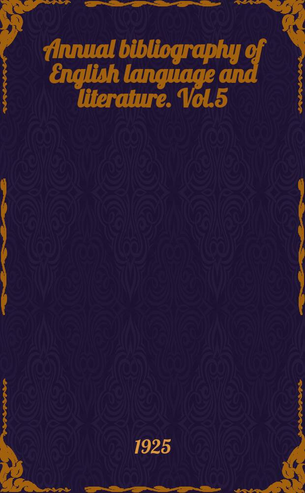 Annual bibliography of English language and literature. Vol.5 : 1924