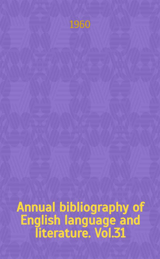 Annual bibliography of English language and literature. Vol.31 : 1953-1954