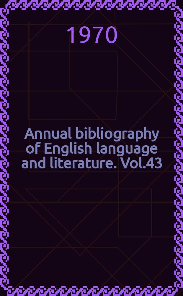 Annual bibliography of English language and literature. Vol.43 : 1968