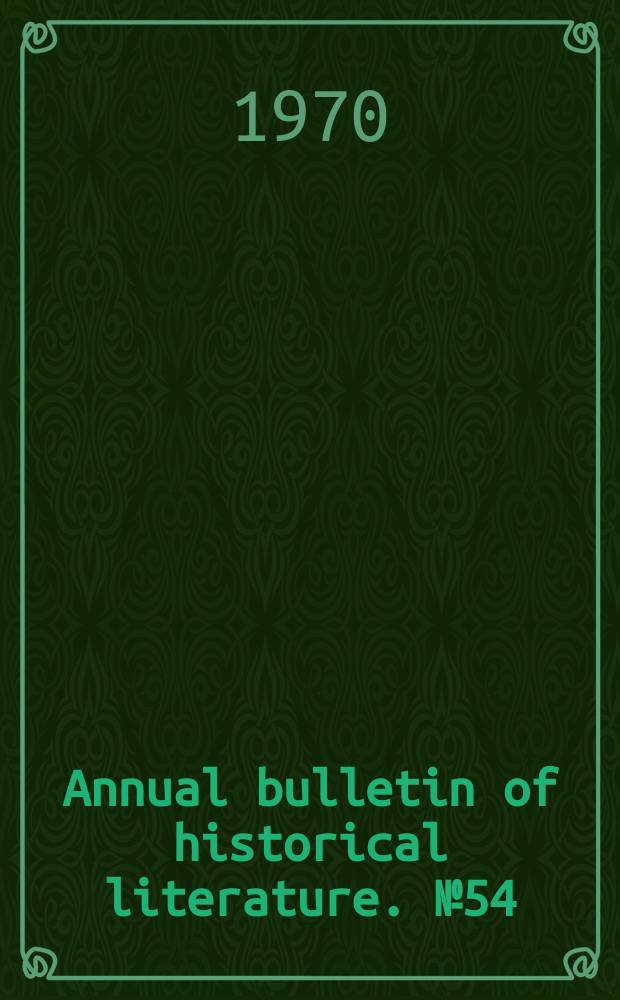 Annual bulletin of historical literature. №54 : ... 1968