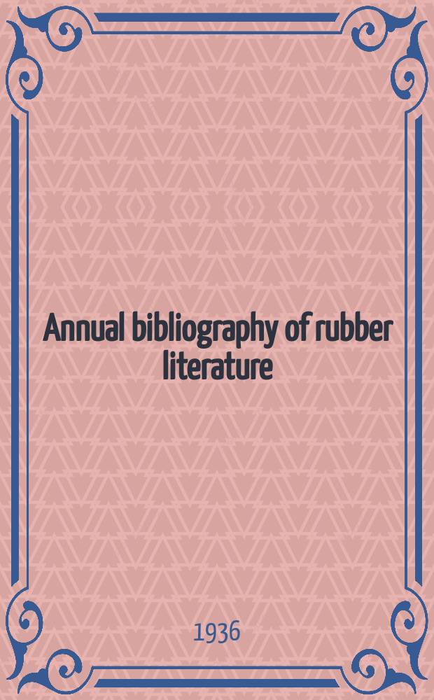 Annual bibliography of rubber literature : (Excluding patents)