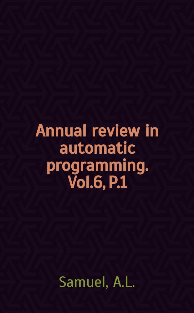 Annual review in automatic programming. Vol.6, P.1 : Some studies in machine ...