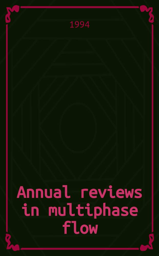 Annual reviews in multiphase flow : Publ. as a suppl. to Intern. journal of multiphase flow