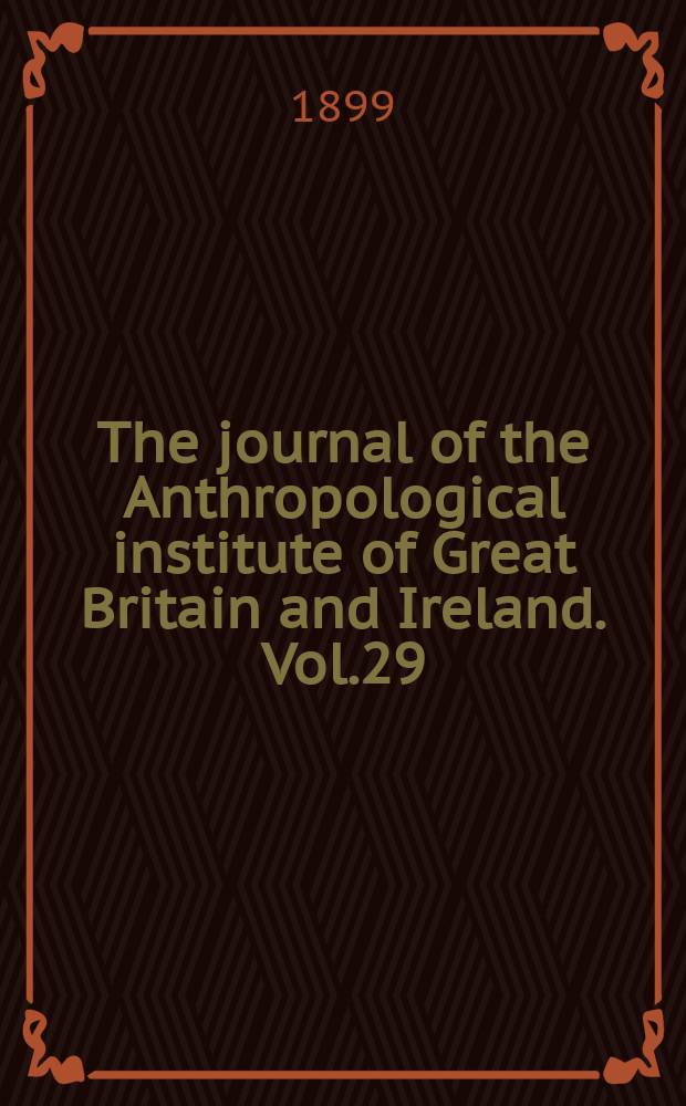 The journal of the Anthropological institute of Great Britain and Ireland. Vol.29(2)