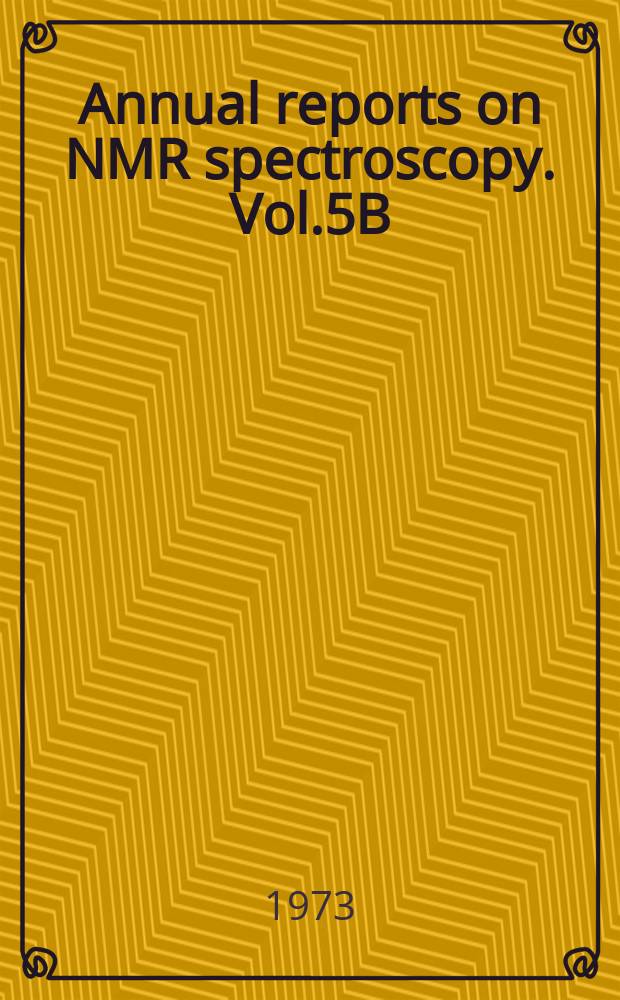 Annual reports on NMR spectroscopy. Vol.5B : NMR studies of phosphorus compounds (1965-1969)