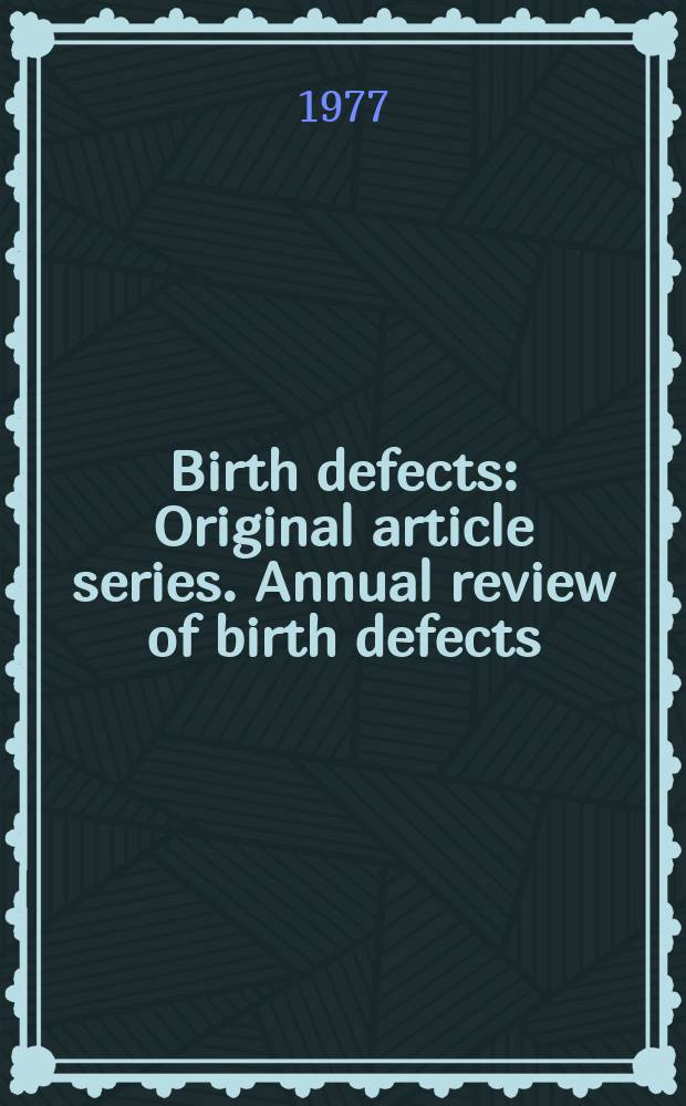 Birth defects : Original article series. Annual review of birth defects