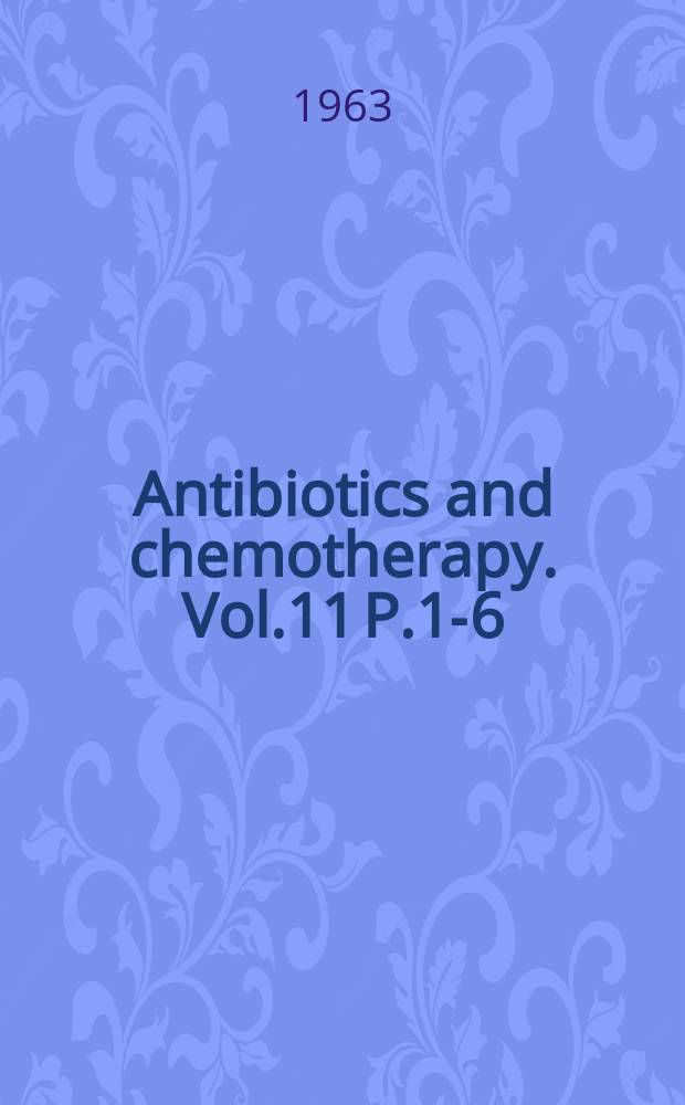 Antibiotics and chemotherapy. Vol.11 [P.1-6] : International symposium of chemotherapy, 2d. Naples. 1961
