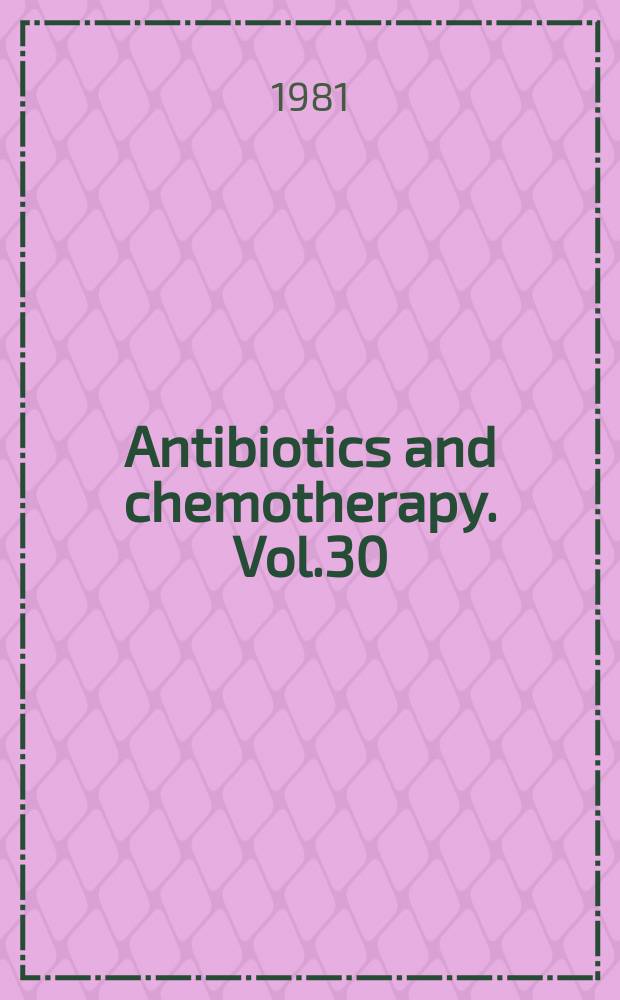 Antibiotics and chemotherapy. Vol.30 : Antiparasitic chemotherapy