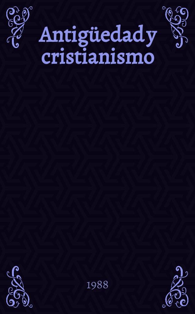 Antigüedad y cristianismo : monogr. hist. sobre la Antigüedad Tardía