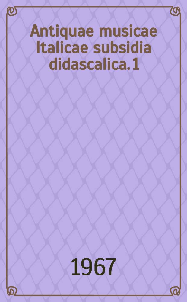 Antiquae musicae Italicae subsidia didascalica. 1 : Contributi alla storia degli strumenti musicali in Italia rinascimento e barocco