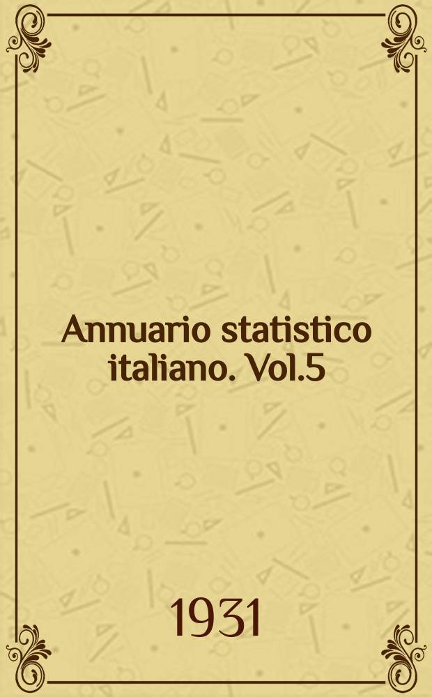 Annuario statistico italiano. Vol.5
