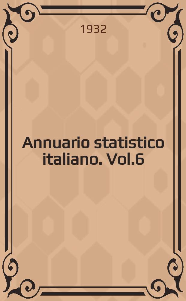 Annuario statistico italiano. Vol.6