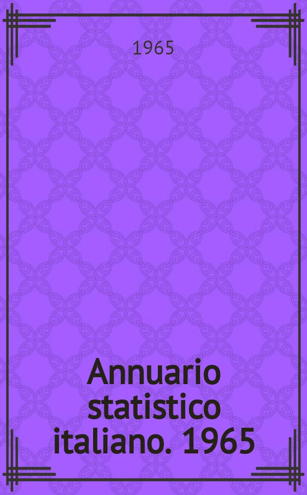 Annuario statistico italiano. 1965