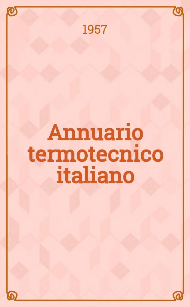 Annuario termotecnico italiano : Suppl. a "La Termotecnica" : Edizione 1956-1957