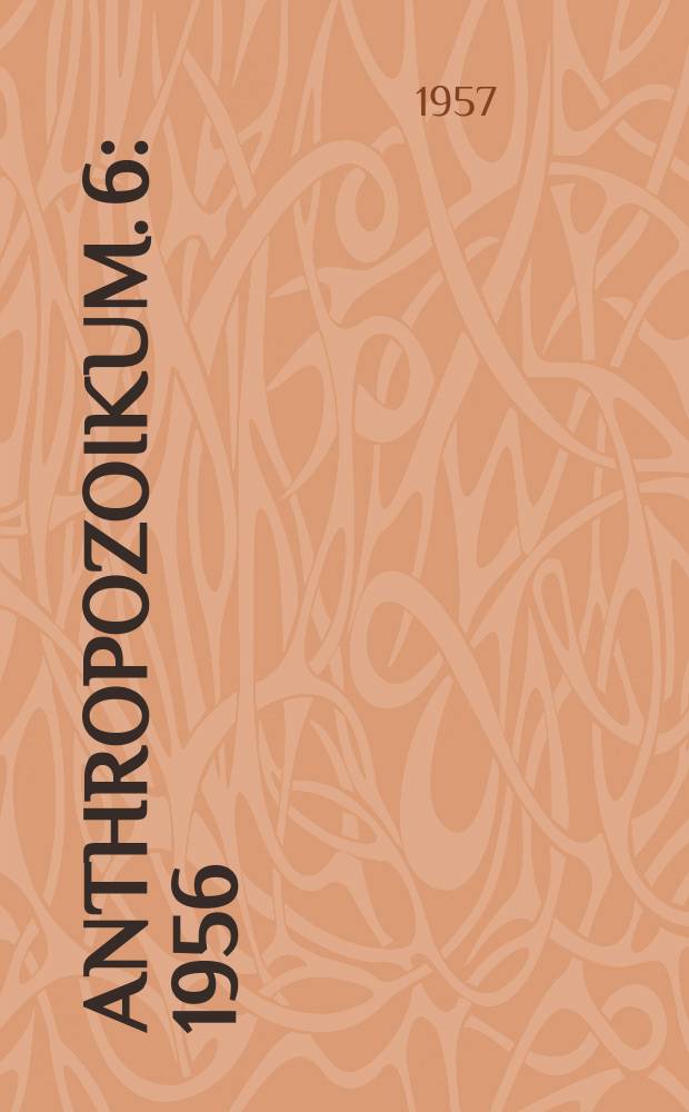Anthropozoikum. 6 : 1956