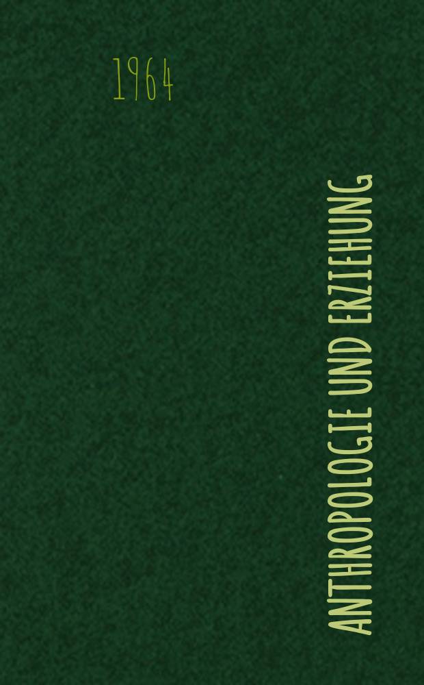Anthropologie und Erziehung