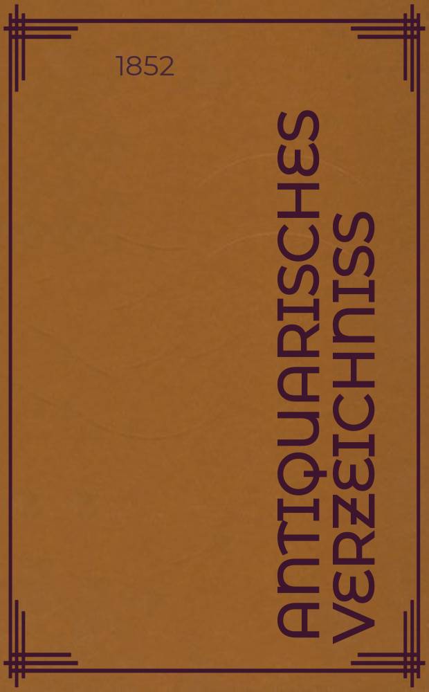 Antiquarisches Verzeichniss : Catalog des Antiquarischen Bücherlagers von H.W. Schmidt. №59 : Philologie