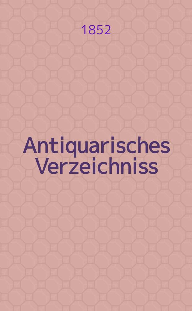 Antiquarisches Verzeichniss : Catalog des Antiquarischen Bücherlagers von H.W. Schmidt. №60 : Philologie